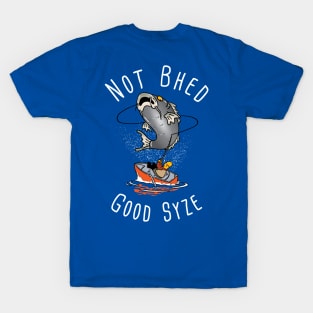 PT - Not Bhed Good Syze T-Shirt